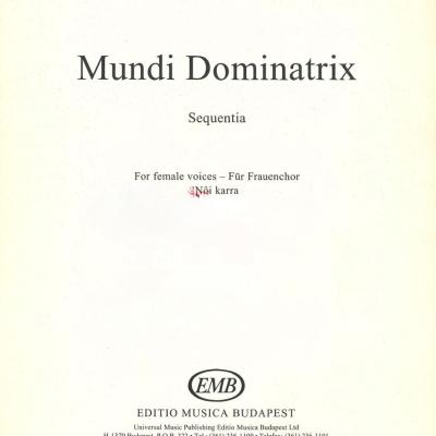 Mundi Dominatrix: Sequentia : for female voices - für frauenchor, női karra