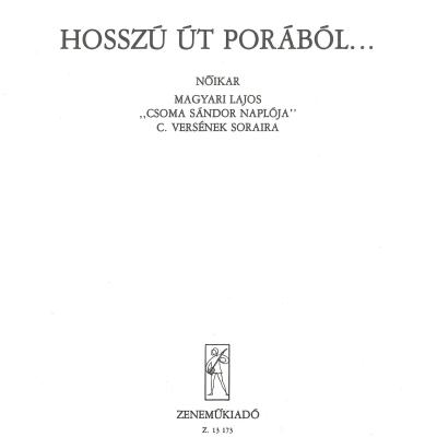 Hosszú út porából... - nőikar Magyari Lajos "Csoma Sándor naplója" c. versének soraira