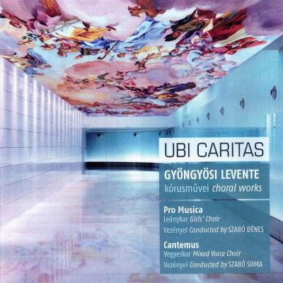 Ubi Caritas - Gyöngyösi Levente kórusművei