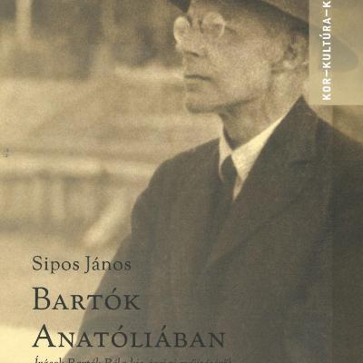 Bartók Anatóliában - Írások Bartók Béla Kis-Ázsiai gyűjtéséről