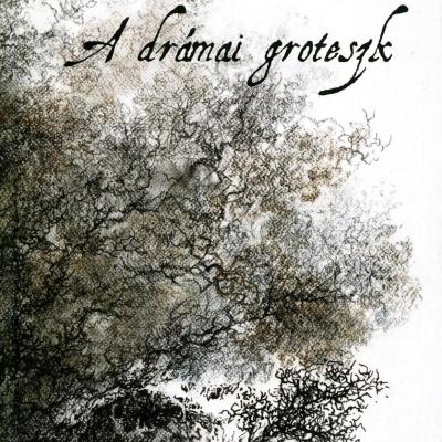 A drámai groteszk - Válogatott művészeti írások