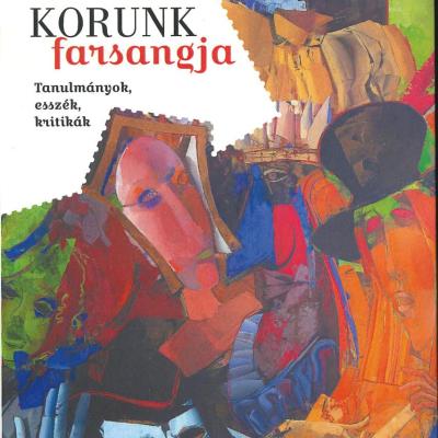 Korunk farsangja - Tanulmányok, esszék, kritikák