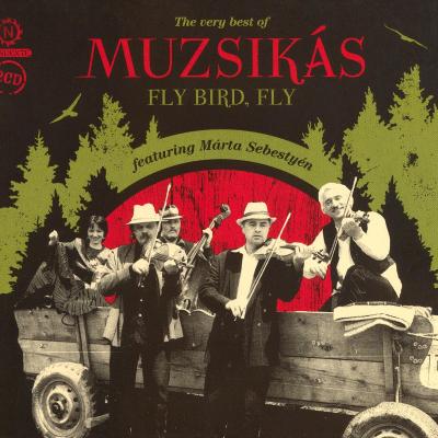 Fly Bird, Fly - The very best of Muzsikás