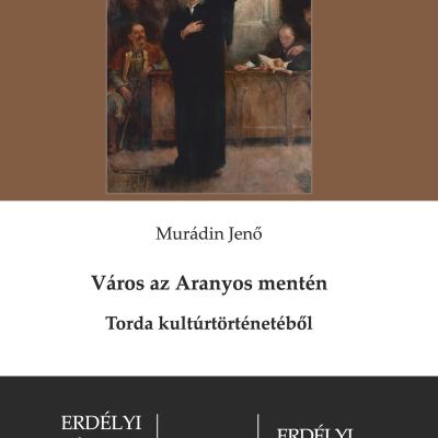 Város az Aranyos mentén - Torda kultúrtörténetéből