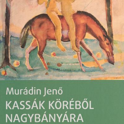 Kassák köréből Nagybányára - Egy erdélyi művész pályarajza