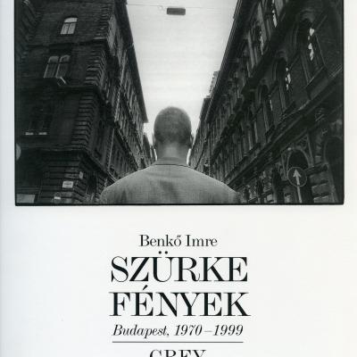 Szürke fények - Budapest, 1970-1999 - fotóesszé