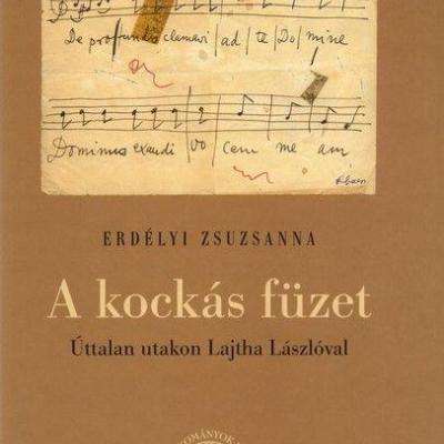 A kockás füzet - Úttalan utakon Lajtha Lászlóval