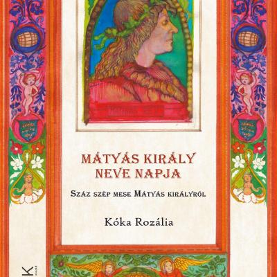 Mátyás király neve napja - száz szép mese Mátyás királyról