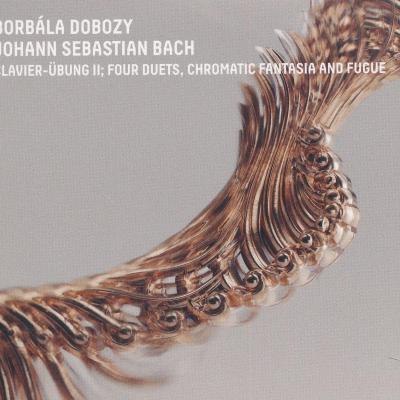 Johann Sebastian Bach - Clavier-Übung II.; Four Duets; Chromatic Fantasia and Fugue