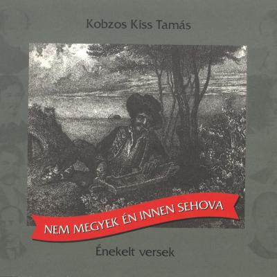 Nem megyek én innen sehova - Énekelt versek