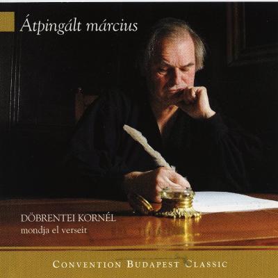 Átpingált március -Döbrentei Kornél mondja el verseit