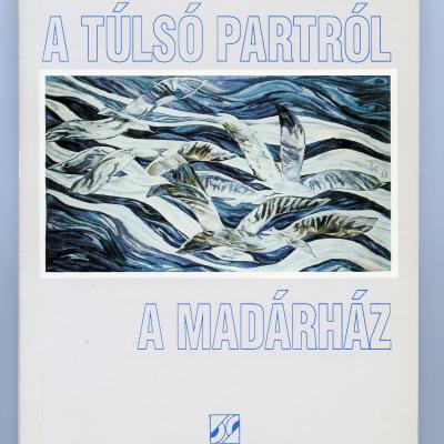 A túlsó partról; Madárház - Két kisregény 