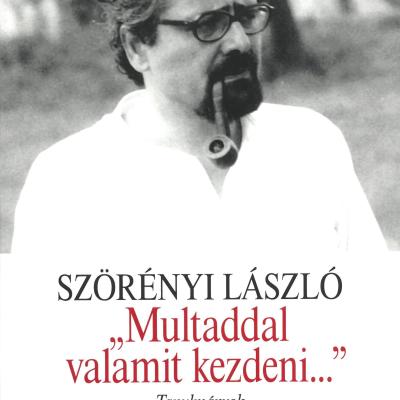 „Multaddal valamit kezdeni…"