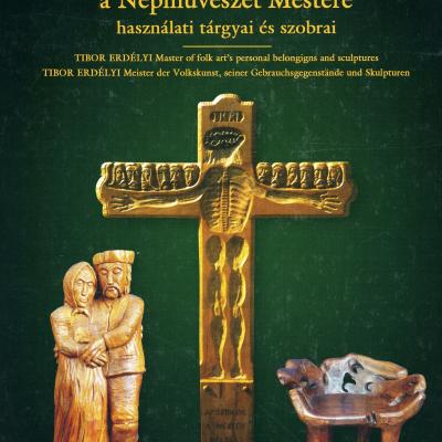 Erdélyi Tibor a Népművészet Mestere használati tárgyai és szobrai