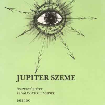 Jupiter szeme: Összegyűjtött és válogatott versek 1952–1990