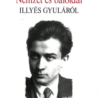 Nemzet és baloldal - Illyés Gyuláról 