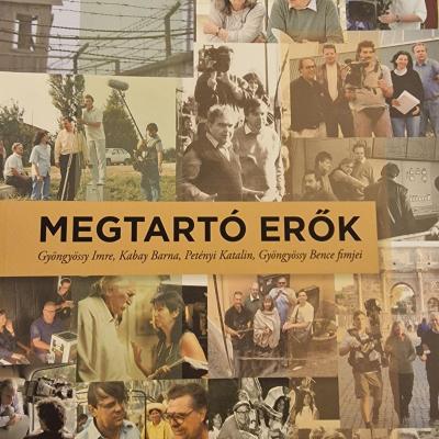 Megtartó erők - Gyöngyössy Imre, Kabay Barna, Petényi Katalin, Gyöngyössy Bence filmjei - könyvbemutató
