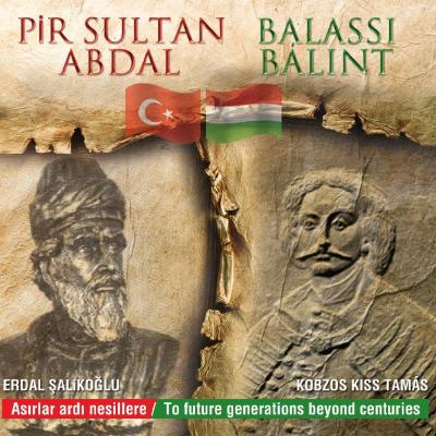 Pir Sultan Abdal / Balassi Bálint - Asirlar ardi nesillere