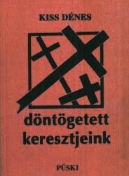Döntögetett keresztjeink: eszmeképzők, tárcák, novellák