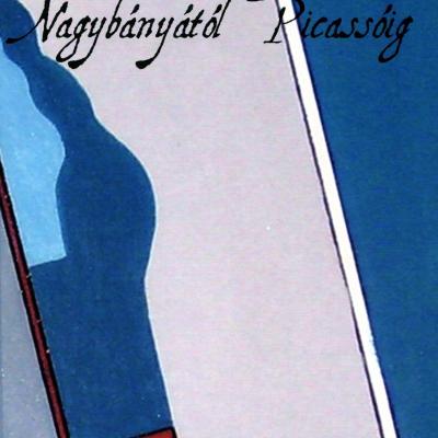 Nagybányától Picassóig - Válogatott művészeti írások