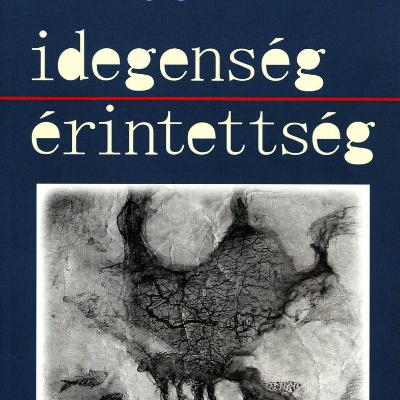 Idegenség / Érintettség