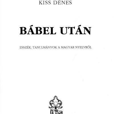Bábel után : esszék, tanulmányok a magyar nyelvről 