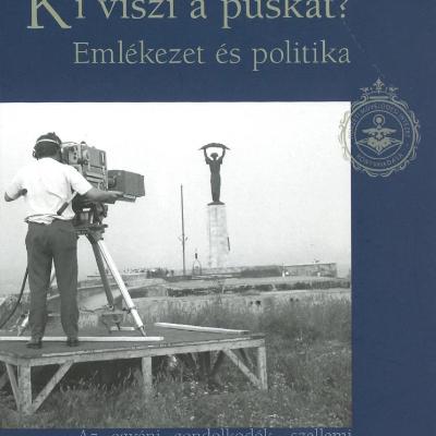 Ki viszi a puskát? - Emlékezet és politika