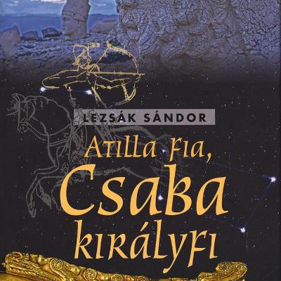 Attila fia, Csaba királyfi : Romantikus népszínmű 12 jelenésben