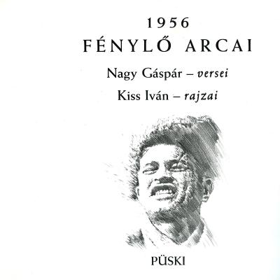 1956 fénylő arcai - Nagy Gáspár versei, Kiss Iván rajzai