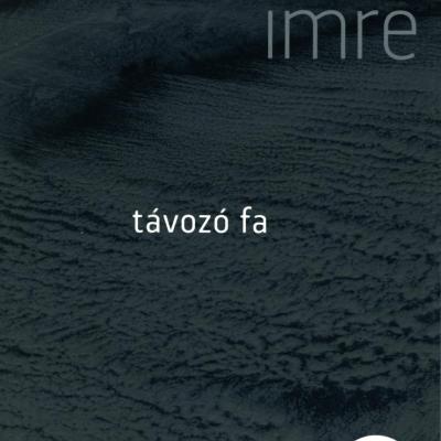 Távozó fa - Versek, 2005-2014