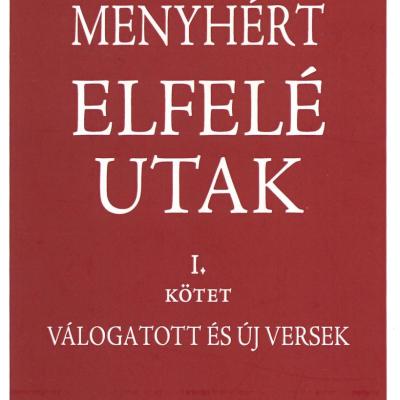 Elfelé utak I.-II. - válogatott és új versek, regények