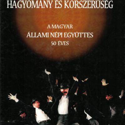 Hagyomány és korszerűség - a Magyar Állami Népi Együttes 50 éves