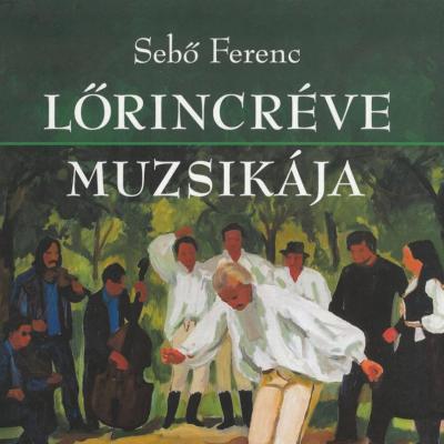 Lőrincréve muzsikája - Karsai Zsigmond és Székely Zsigmond emlékezetében