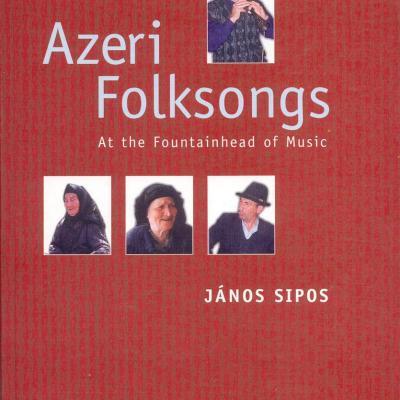 Azeri Folksongs: At the Fountain-Head of Music