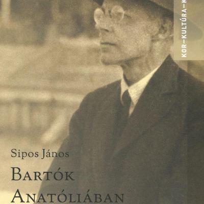 Bartók Anatóliában - Írások Bartók Béla Kis-Ázsiai gyűjtéséről