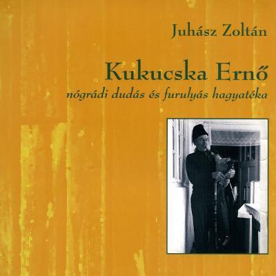 Kukucska Ernő nógrádi dudás és furulyás hagyatéka
