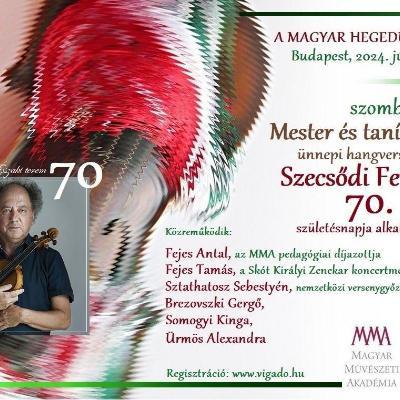 Mester és tanítványai ünnepi hangverseny - a Magyar hegedű ünnepén, 2024. június 22.