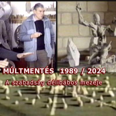 Múltmentés 1989 / 2024 - A szabadság délibábos mezeje