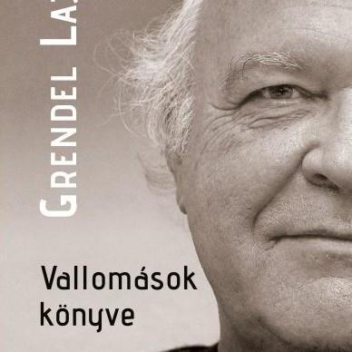 Vallomások könyve : Beszélgetések Grendel Lajossal – Önéletrajzi töredékek