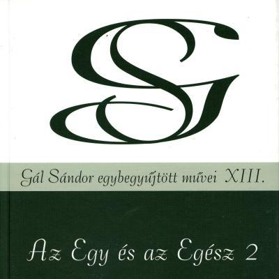 Az Egy és az Egész 2. (Gál Sándor egybegyűjtött művei XIII.)