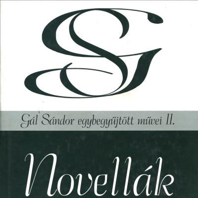 Novellák (Gál Sándor egybegyűjtött művei II.)