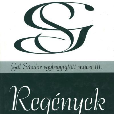 Regények (Gál Sándor egybegyűjtött művei III.)