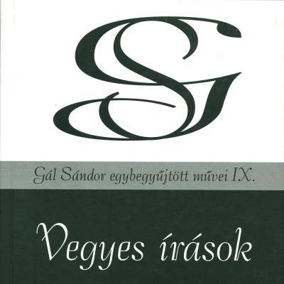 Vegyes írások (Gál Sándor egybegyűjtött művei IX.)