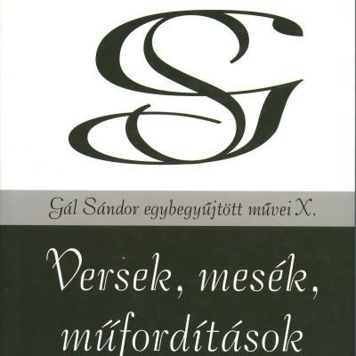 Versek, mesék, műfordítások (Gál Sándor egybegyűjtött művei X.)