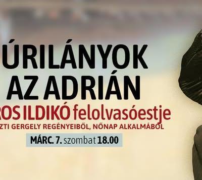 Úrilányok az Adrián – Piros Ildikó felolvasóestje Nőnap alkalmából