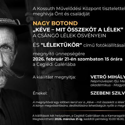 Nagy Botond: „Kéve – mit összeköt a lélek” és "Lélektükör" című fotókiállításának megnyitója