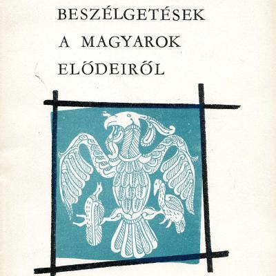 Beszélgetések a magyarok elődeiről