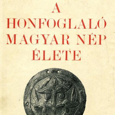 A honfoglaló magyar nép élete