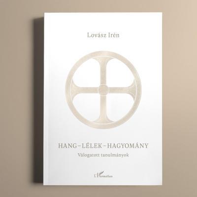 Hang - lélek - hagyomány: Válogatott tanulmányok