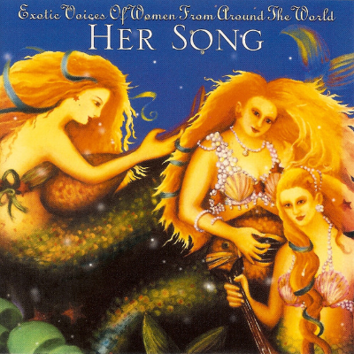 Her Song: Exotic Voices of Women From Around the World